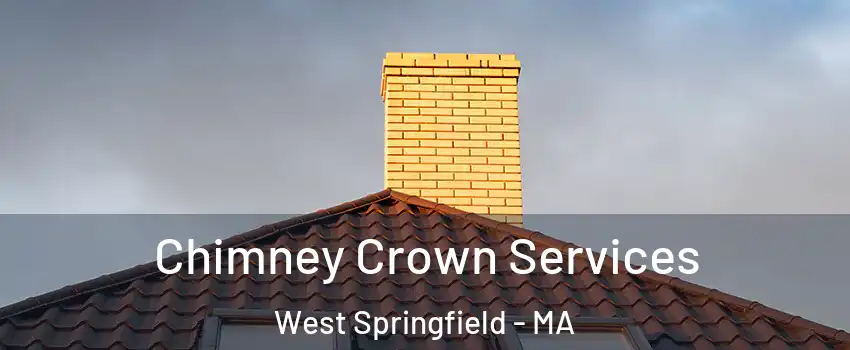 Chimney Crown Services West Springfield - MA