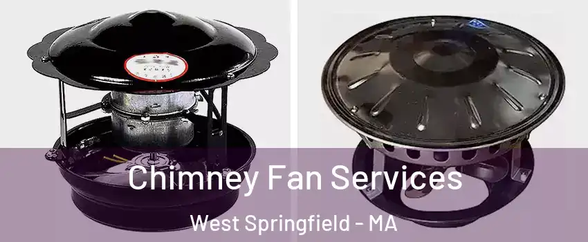  Chimney Fan Services West Springfield - MA
