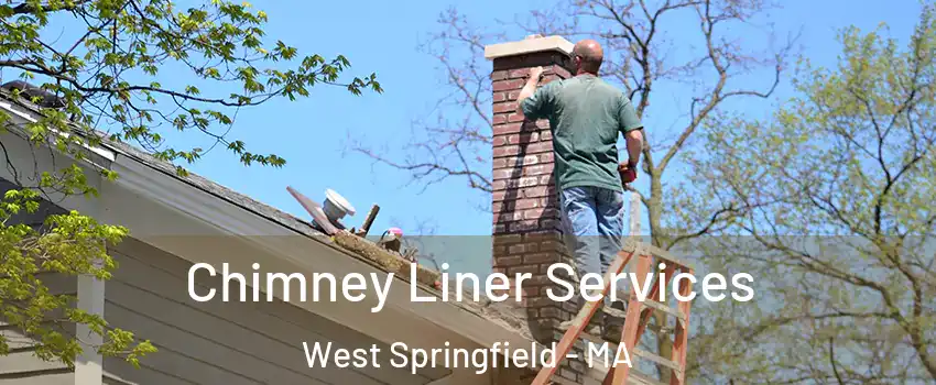 Chimney Liner Services West Springfield - MA