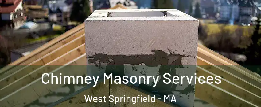  Chimney Masonry Services West Springfield - MA