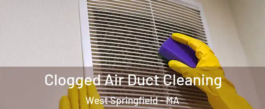  Clogged Air Duct Cleaning West Springfield - MA