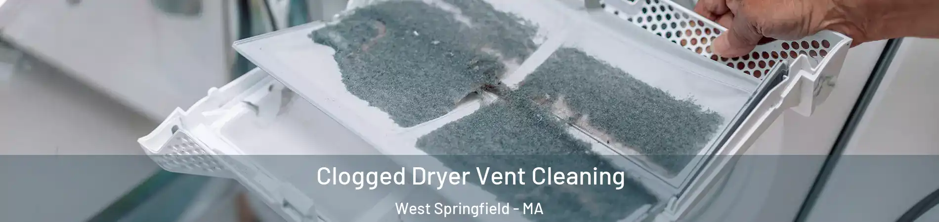  Clogged Dryer Vent Cleaning West Springfield - MA