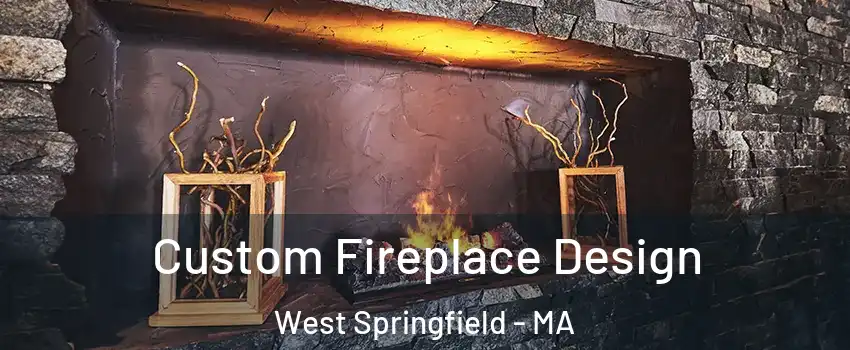  Custom Fireplace Design West Springfield - MA