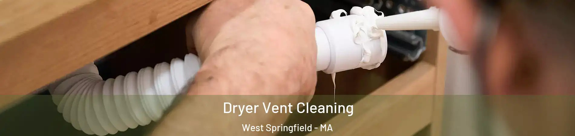  Dryer Vent Cleaning West Springfield - MA