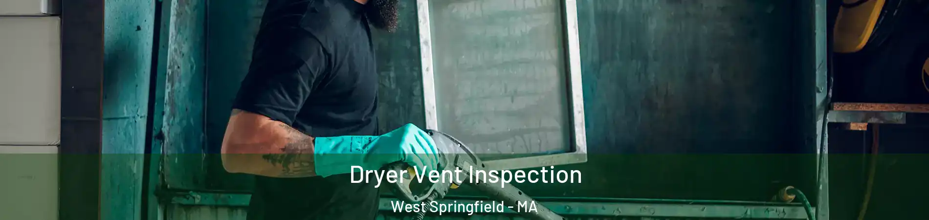  Dryer Vent Inspection West Springfield - MA