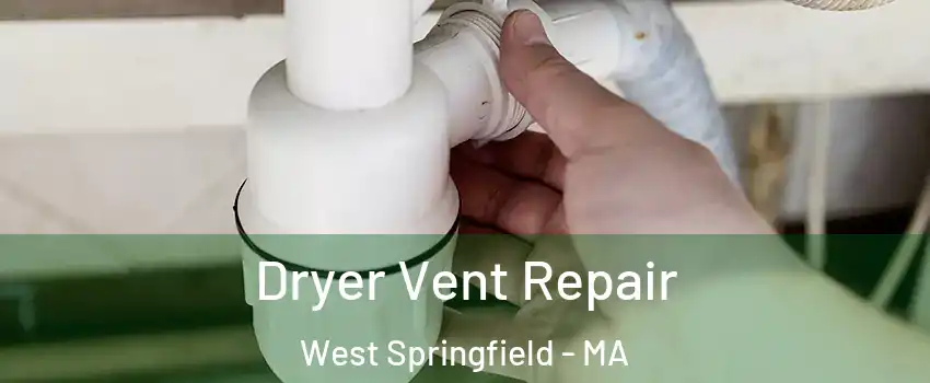 Dryer Vent Repair West Springfield - MA