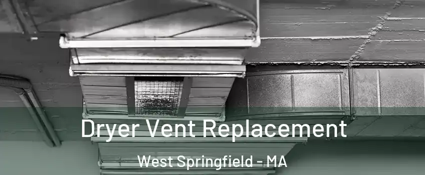 Dryer Vent Replacement West Springfield - MA