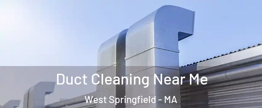  Duct Cleaning Near Me West Springfield - MA
