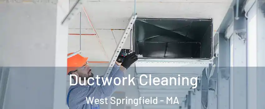  Ductwork Cleaning West Springfield - MA
