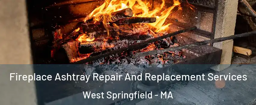  Fireplace Ashtray Repair And Replacement Services West Springfield - MA