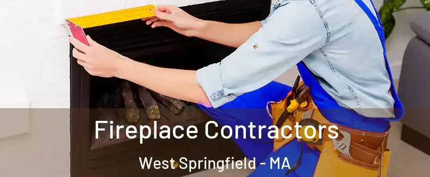 Fireplace Contractors West Springfield - MA