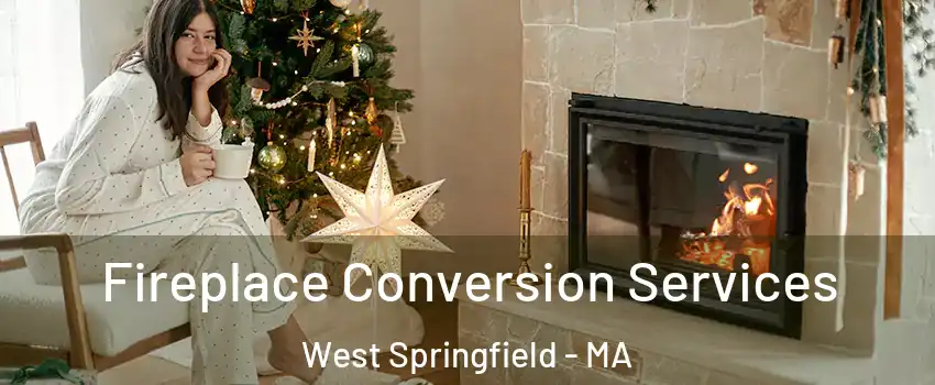  Fireplace Conversion Services West Springfield - MA