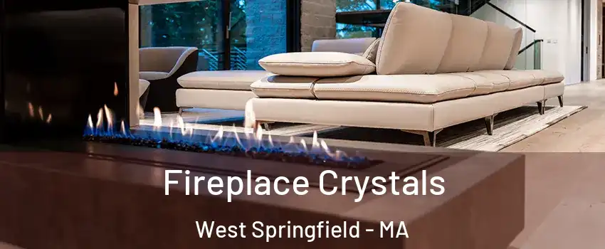  Fireplace Crystals West Springfield - MA