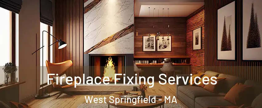  Fireplace Fixing Services West Springfield - MA