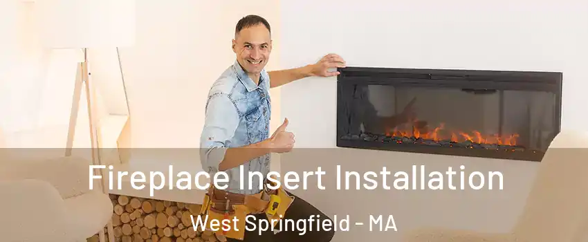  Fireplace Insert Installation West Springfield - MA