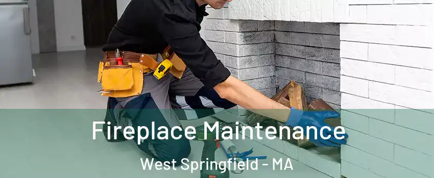  Fireplace Maintenance West Springfield - MA