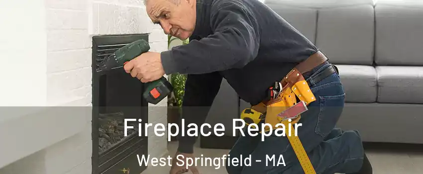  Fireplace Repair West Springfield - MA