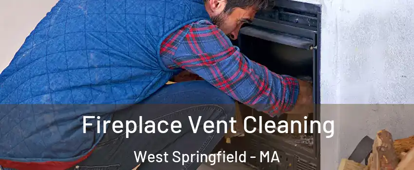  Fireplace Vent Cleaning West Springfield - MA