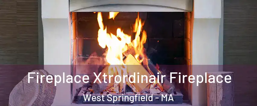  Fireplace Xtrordinair Fireplace West Springfield - MA
