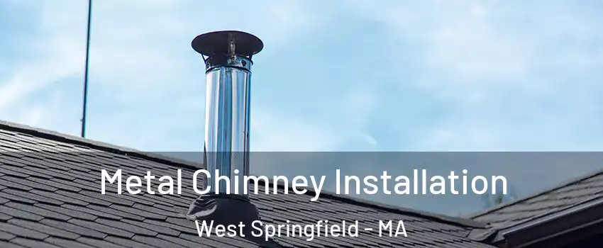  Metal Chimney Installation West Springfield - MA