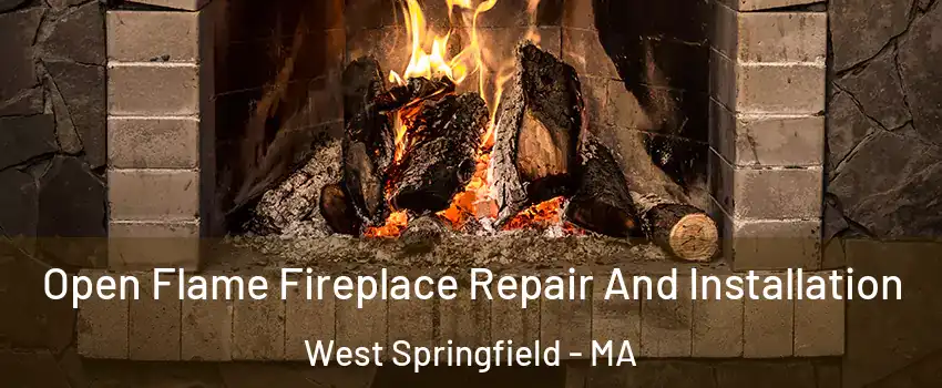  Open Flame Fireplace Repair And Installation West Springfield - MA