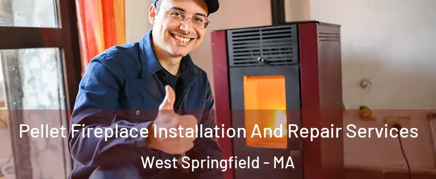  Pellet Fireplace Installation And Repair Services West Springfield - MA
