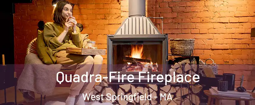  Quadra-Fire Fireplace West Springfield - MA
