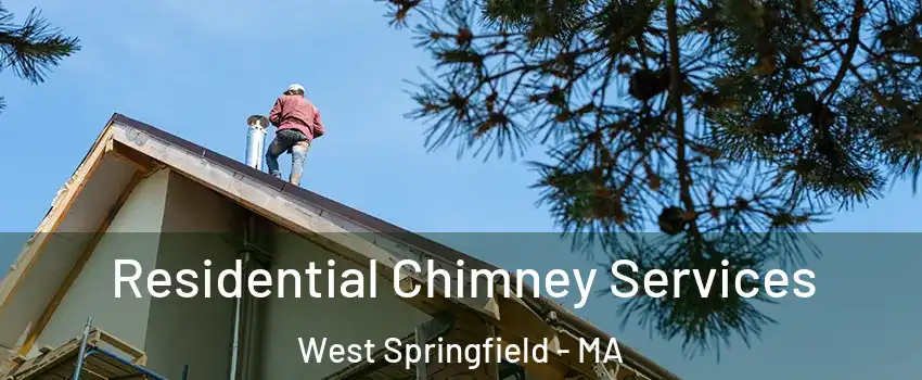  Residential Chimney Services West Springfield - MA
