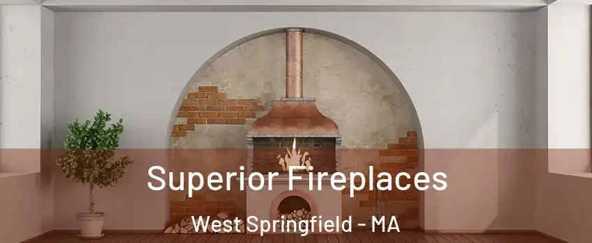  Superior Fireplaces West Springfield - MA