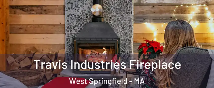  Travis Industries Fireplace West Springfield - MA