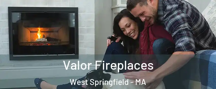  Valor Fireplaces West Springfield - MA