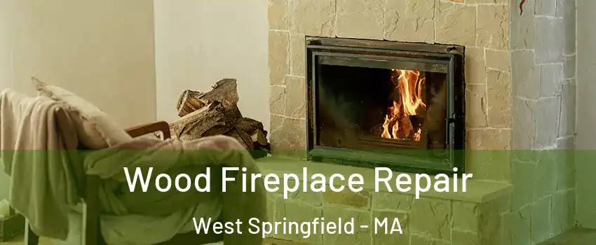  Wood Fireplace Repair West Springfield - MA