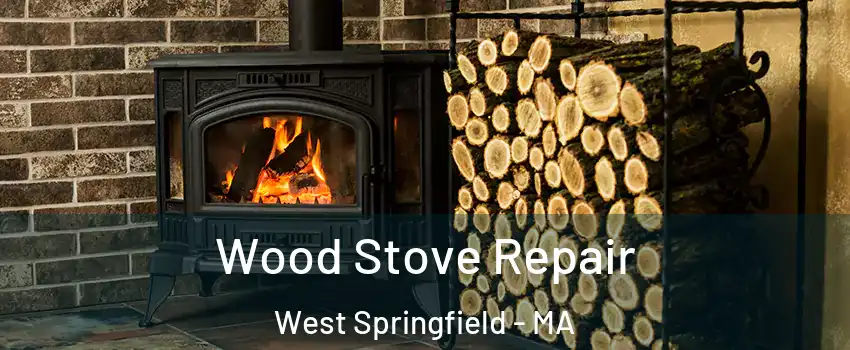  Wood Stove Repair West Springfield - MA